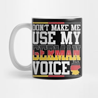 Don't Make Me Use My German Voice Mug